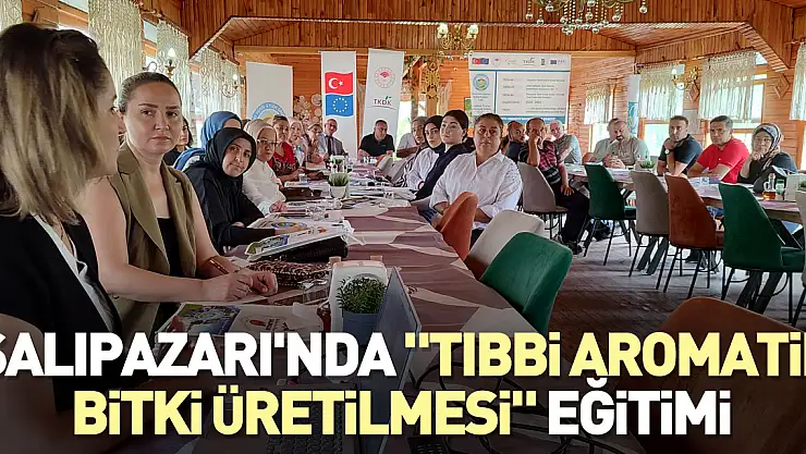 Salıpazarı'nda 'Tıbbi aromatik bitki üretilmesi' eğitimi