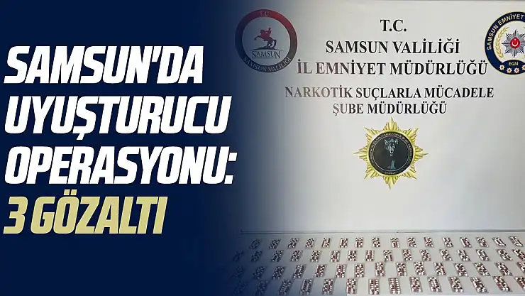 Samsun'da uyuşturucu operasyonu: 3 gözaltı