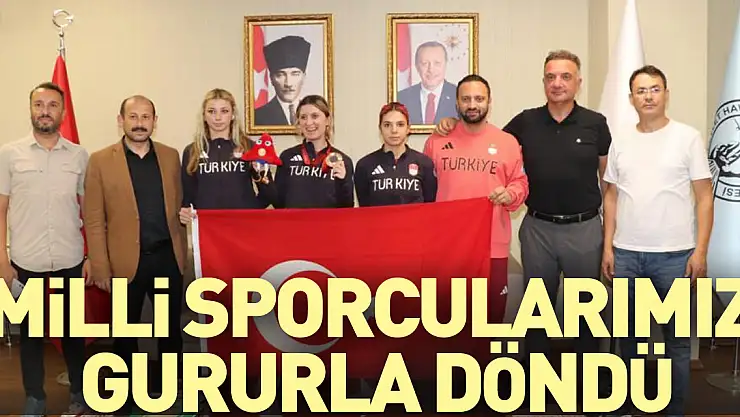 Milli Sporcularımız Gururla Döndü