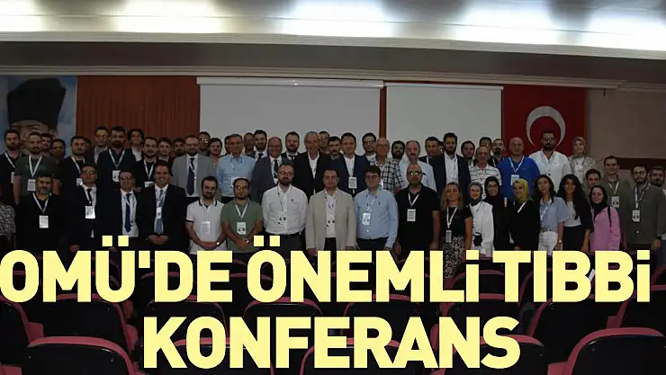OMÜ'de önemli tıbbi konferans