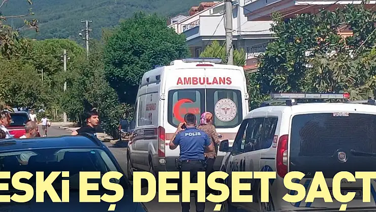 Eski eş dehşet saçtı