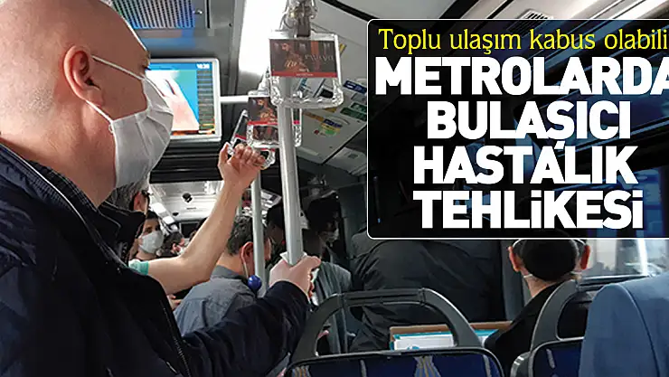Metrolarda bulaşıcı hastalık tehlikesi