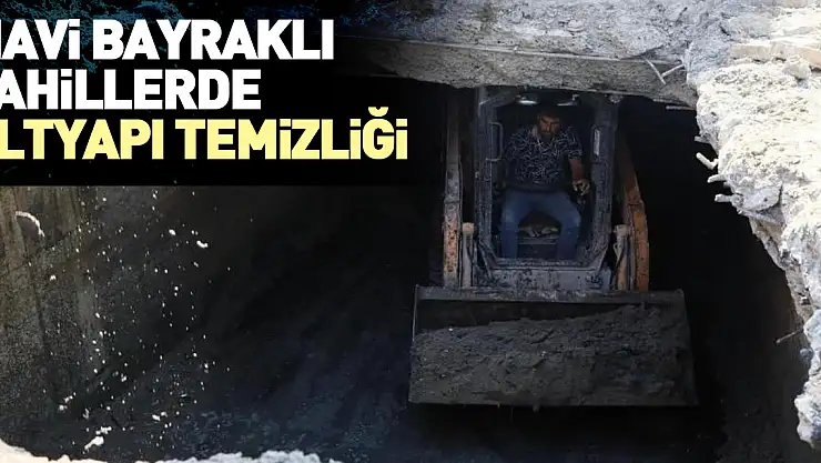 Mavi bayraklı sahillerde altyapı temizliği