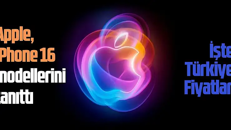 Apple, iPhone 16 modellerini tanıttı: Türkiye fiyatı belli oldu