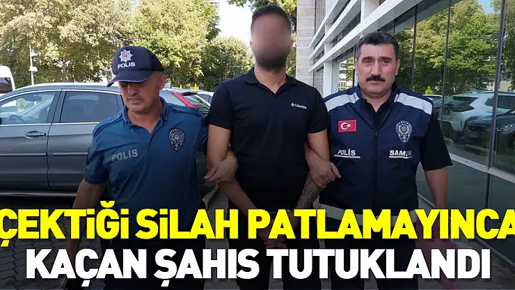 ÇEKTİĞİ SİLAH PATLAMAYINCA KAÇAN ŞAHIS TUTUKLANDI