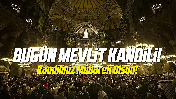 Bugün Mevlit Kandili