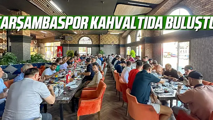 ÇARŞAMBASPOR KAHVALTIDA BİR ARAYA GELDİ