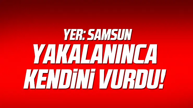 Yakalanınca kendini vurdu!