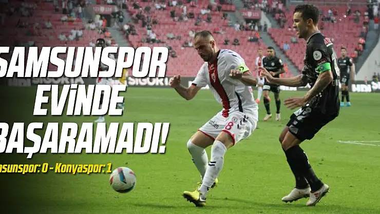 Trendyol Süper Lig: Samsunspor: 0 – Konyaspor: 1 (Maç sonucu)