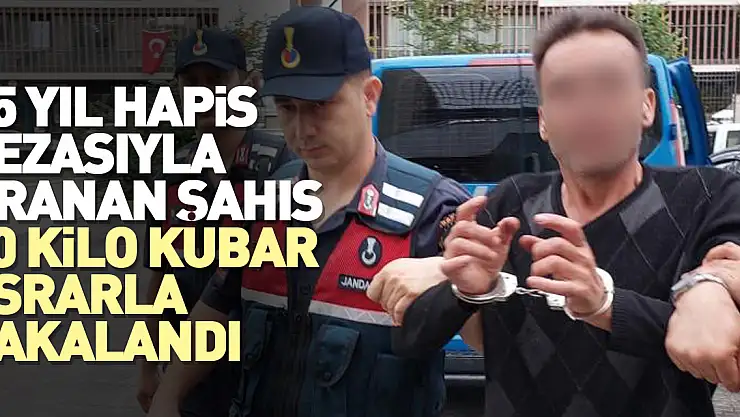 15 yıl hapis cezasıyla aranan şahıs 10 kilo kubar esrarla yakalandı