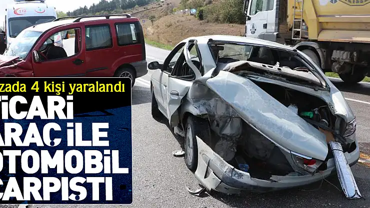 Ticari araç ile otomobil çarpıştı