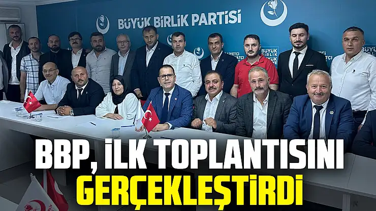 BBP, ilk Toplantısını gerçekleştirdi