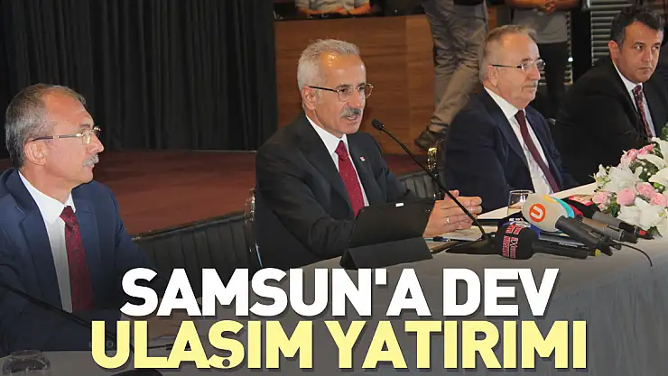 Bakan Uraloğlu: Samsun'a Dev Ulaşım yatırımı