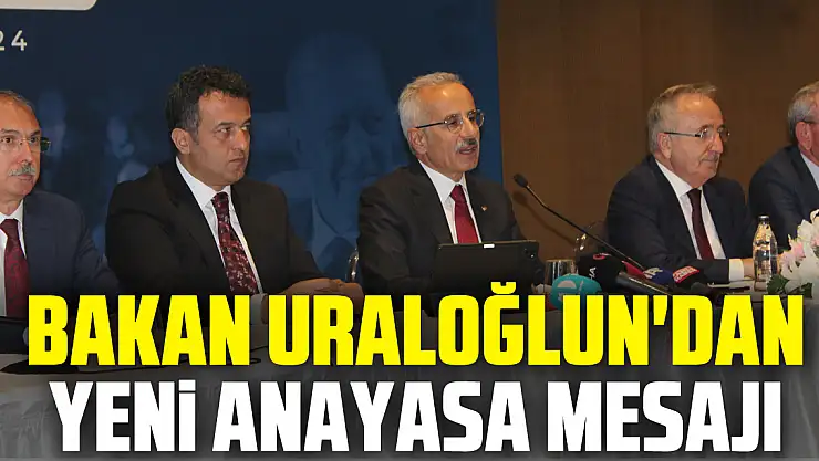 Bakan Uraloğlun'dan yeni anayasa mesajı
