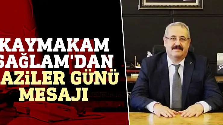 Kaymakam Sağlam'dan Gaziler Günü Mesajı