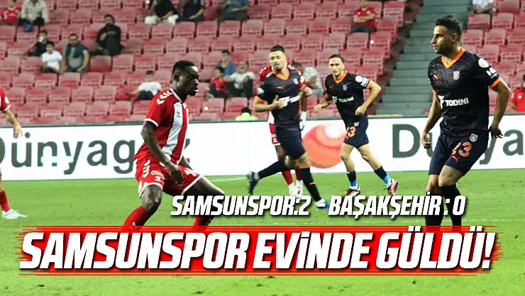 Trendyol Süper Lig: Samsunspor: 2 – RAMS Başakşehir: 0 (Maç sonucu)