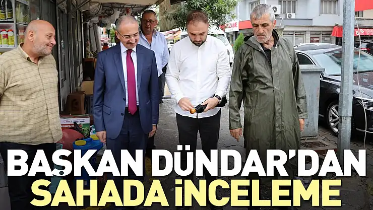 Başkan Dündar'dan sahada inceleme