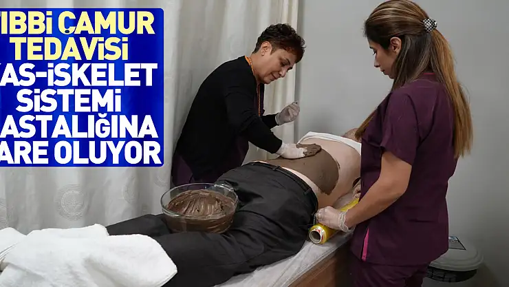 Tıbbi çamur tedavisi, kas-iskelet sistemi rahatsızlıklarına çare oluyor