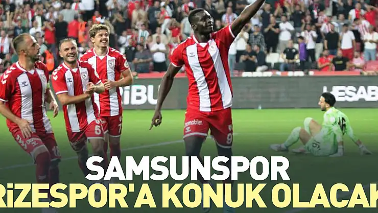 Samsunspor, Rizespor'a konuk olacak