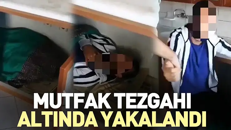 Mutfak tezgahı altında yakalandı