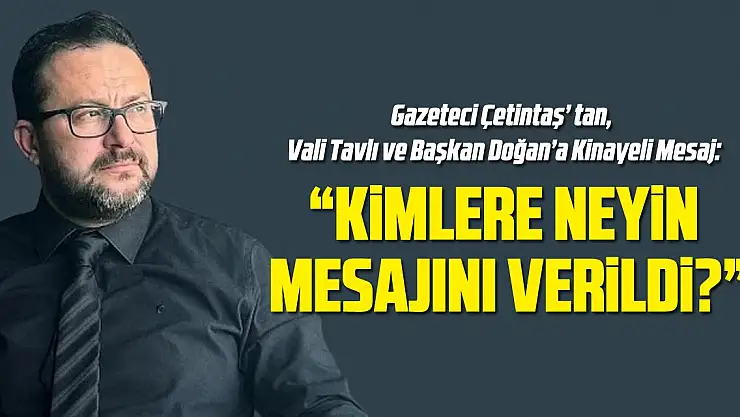 'KİMLERE NEYİN MESAJINI VERİLDİ'