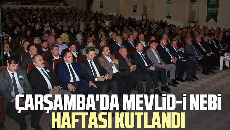 ÇARŞAMBA'DA MEVLİD-İ NEBİ HAFTASI KUTLANDI