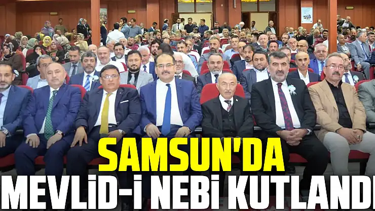 Samsun'da Mevlid-i Nebi kutlandı
