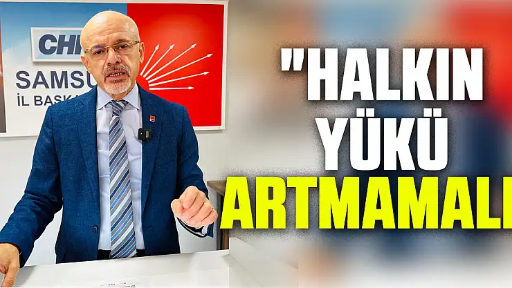 'Halkın Yükü Artmamalı'