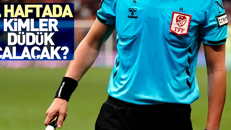 7. haftada kimler düdük çalacak?