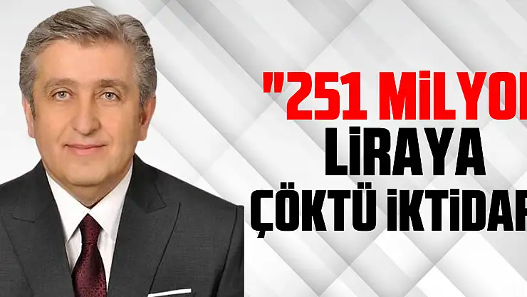 '251 Milyon liraya çöktü iktidar'