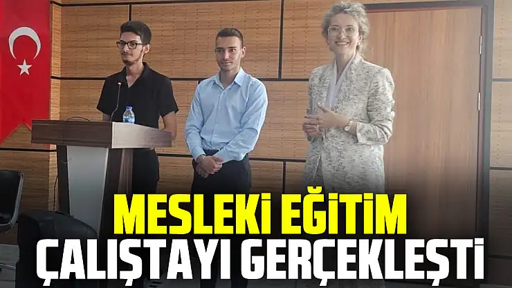 Mesleki Eğitim Çalıştayı Gerçekleşti