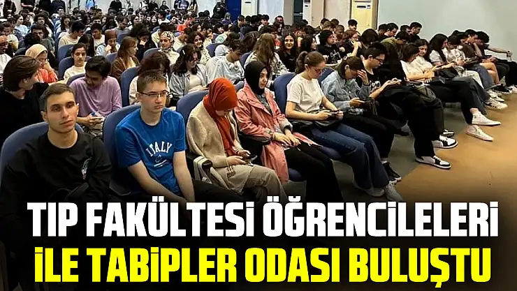 Tıp Fakültesi Öğrencileleri ile Tabipler Odası Buluştu.