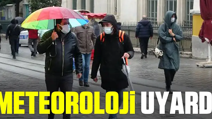 METEOROLOJİ UYARDI