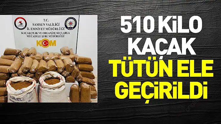 510 kilo kaçak tütün ele geçirildi