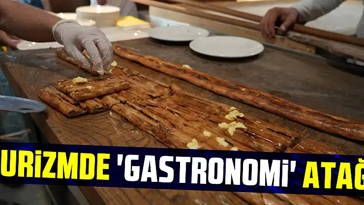 Turizmde 'gastronomi' Atağı