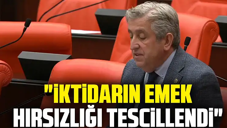 'İktidarın emek hırsızlığı tescillendi'