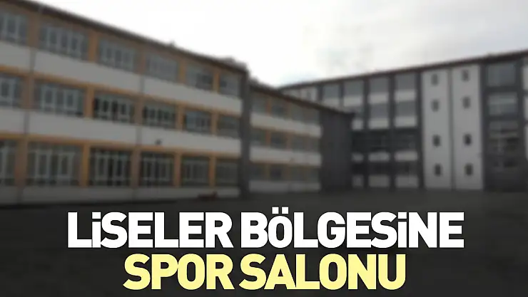 Liseler Bölgesine Spor Salonu