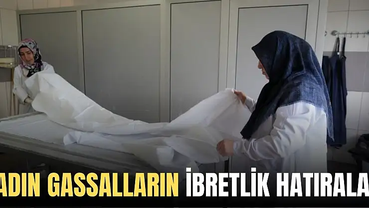 Kadın gassalların ibretlik hatıraları