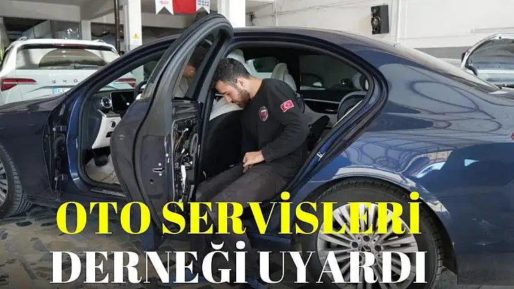 Oto servisleri derneği uyardı
