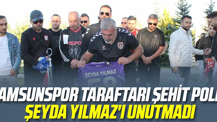 Samsunspor taraftarı şehit polisi unutmadı