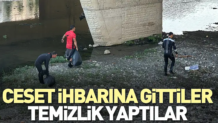 Ceset ihbarına gittiler temizlik yaptılar