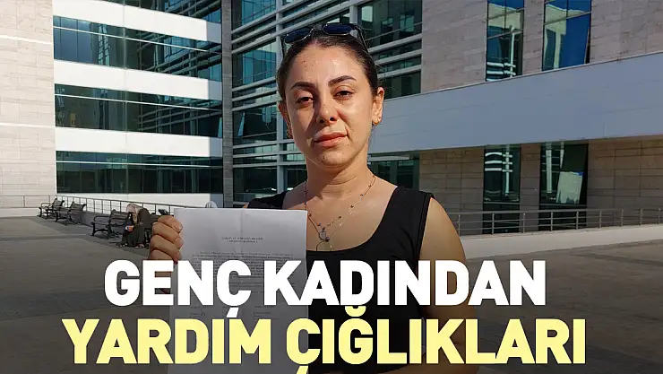 Genç kadından yardım çığlıkları