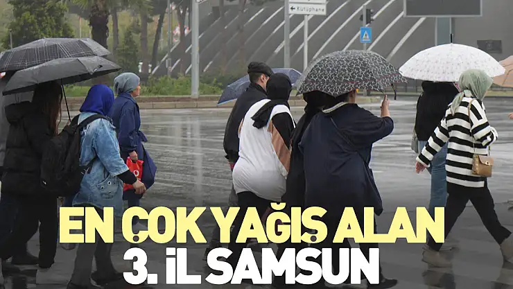 En çok yağış alan 3. il Samsun