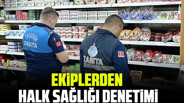 Ekiplerden Halk sağlığı denetimi