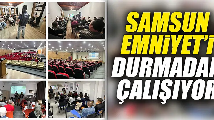 Samsun Emniyet'i durmadan çalışıyor