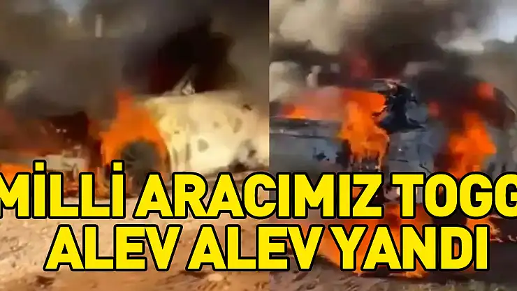 Milli Aracımız Togg  alev alev yandı