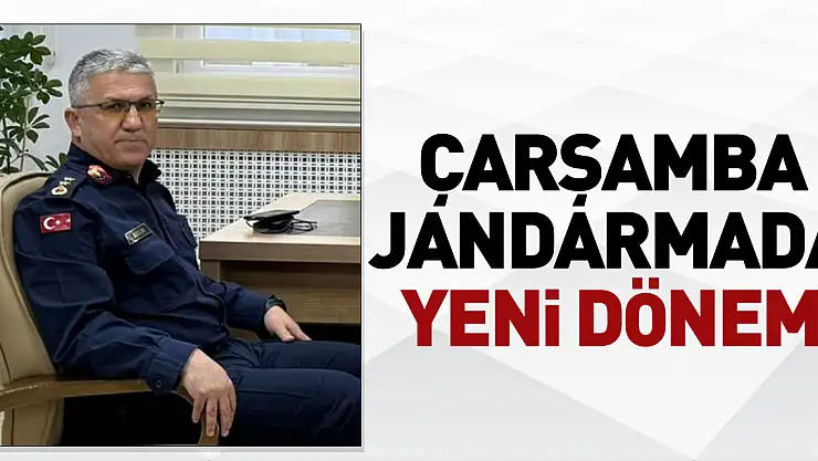 Çarşamba Jandarmada Yeni Dönem