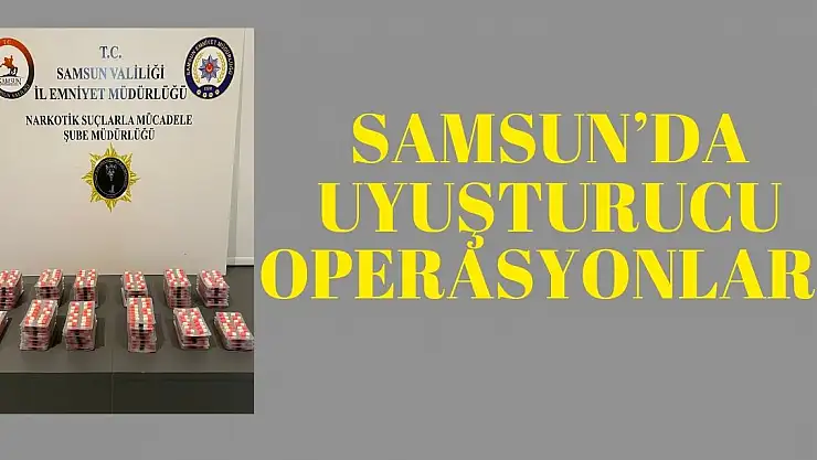 Samsun'da Uyuşturucu Operasyonları