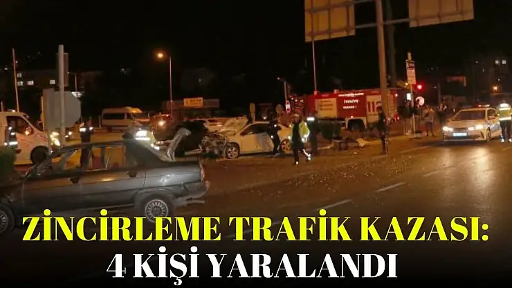 Zincirleme trafik kazası: 4 kişi yaralandı