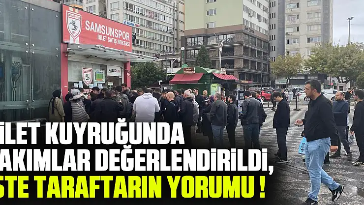 BİLET KUYRUĞUNDA TAKIMLAR DEĞERLENDİRİLDİ, İŞTE TARAFTARIN YORUMU !